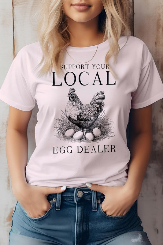 Support your Local Egg Dealer, Farm Graphic Tee